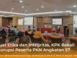 Cegah Birokrasi Korup, KPK Bekali Peserta PKN Angkatan 57