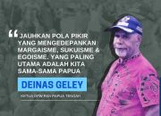 Deinas Geley Ajak Semua Bersatu: Kita Tetap Orang Papua, Selamanya