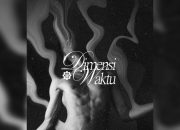 Merayakan Kenangan Berujung Pilu Melalui “Dimensi Waktu” Bersama The Kilometre Zero